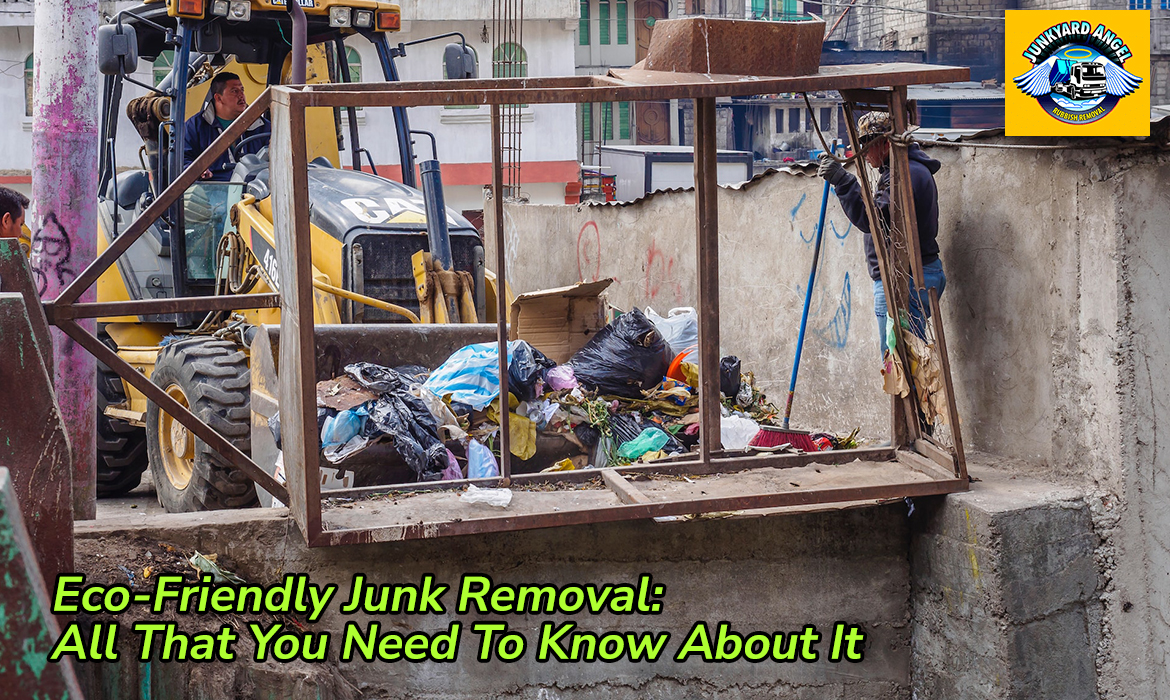 Eco-Friendly Junk Removal: All That You Need To Know About It