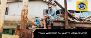 Train Workers on Waste Management