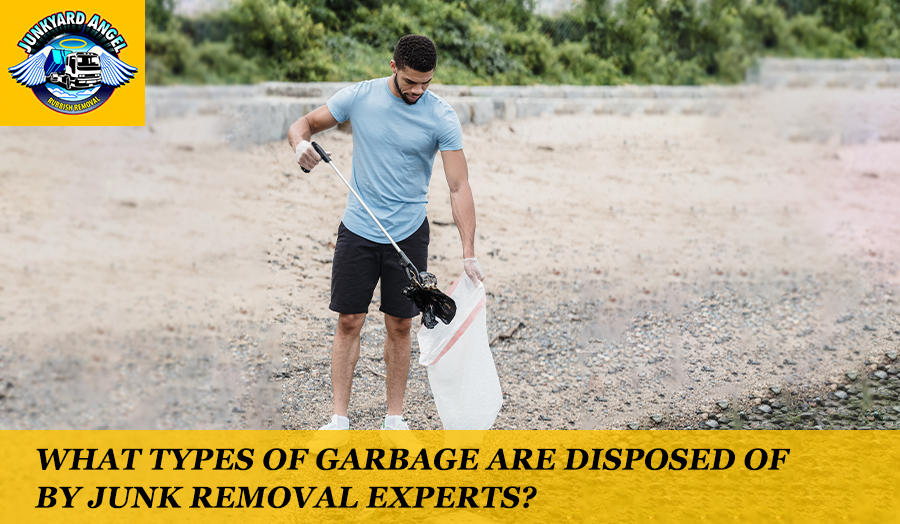 Types of garbage are disposed of by junk removal experts