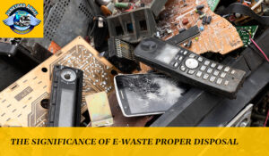 The Significance of E-Waste Proper Disposal 